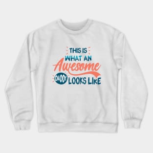 This Is What An Awesome Daddy Looks Like Crewneck Sweatshirt